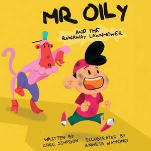 Mr Oily and the runaway lawnmower de Gregory Simpson