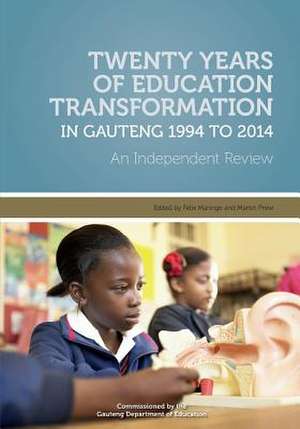 Twenty Years of Education Transformation in Gauteng 1994 to 2014 de Felix Maringe