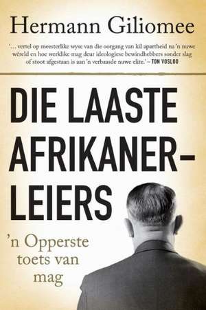 Die Laaste Afrikanerleiers: ''N Opperste Toets Van Mag de Hermann Giliomee