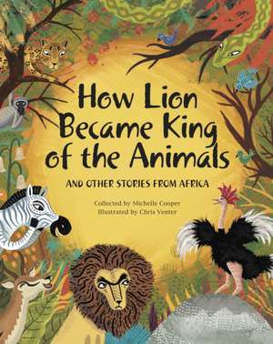 How Lion Became King of the Animals de Michelle Cooper