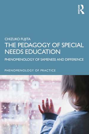 The Pedagogy of Special Needs Education: Phenomenology of Sameness and Difference de Chizuko Fujita