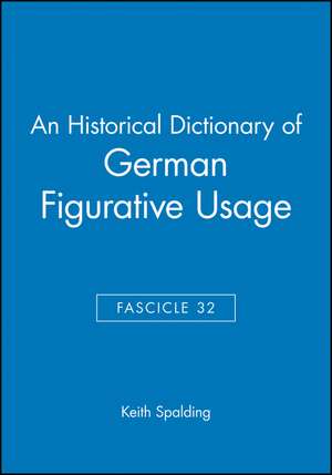 An Historical Dictionary of German Figurative Usag e, Fascicle 32 de K Spalding