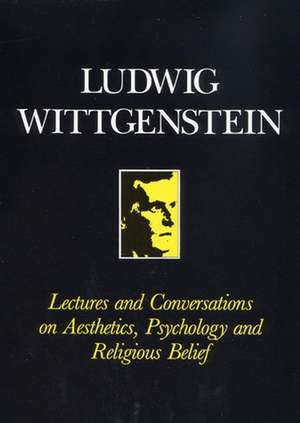 Lectures and Conversations on Aesthetics, Psychology and Religious Belief de L Wittgenstein