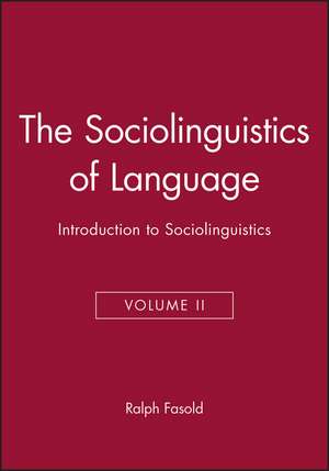 Sociolinguistics of Language: Introduction to Soci olinguistics Volume II de R Fasold