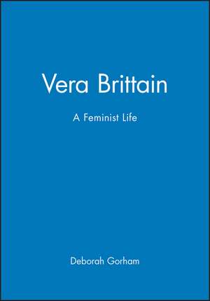 Vera Brittain – A Feminist Life de D Gorham