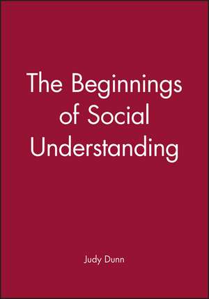 The Beginnings of Social Understanding de J Dunn