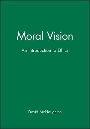 Moral Vision – An Introduction to Ethics de D McNaughton