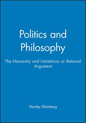 Politics and Philosophy – The Necessity and Limitations or Rational Argument de SS Kleinberg