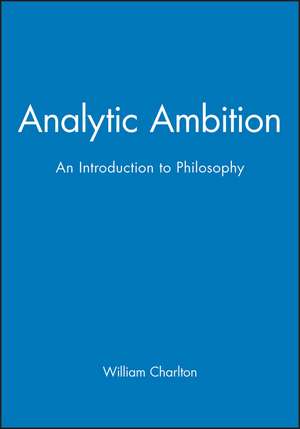 Analytic Ambition – an Introduction to Philosophy de W. Charlton