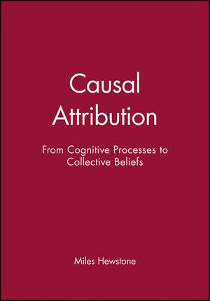 Causal Attribution – From Cognitive Processes to Collective Beliefs de M Hewstone