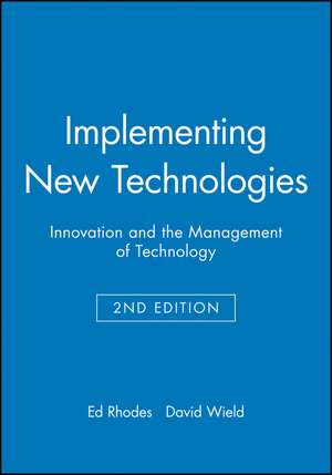 Implementing New Technologies – Innovation and the Management of Technology 2e de E Rhodes