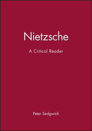 Nietzsche – A Critical Reader de P Sedgwick