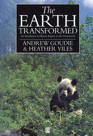 The Earth Transformed – An Introduction to Human Impacts on the Environment de A Goudie