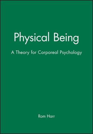 Physical Being – A Theory for a Corporeal Psychology de R Harre