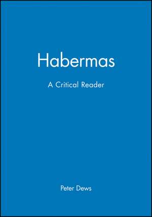 Habermas – A Critical Reader de P Dews