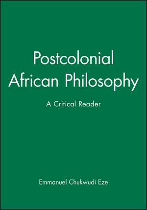 Postcolonial African Philosophy: A Critical Reader de EC Eze