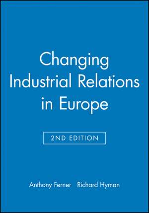 Changing Industrial Relations in Europe 2e de A Ferner