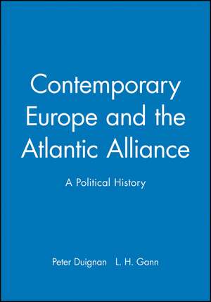 Contemporary Europe and the Atlantic Alliance – a Political History de LH Gann