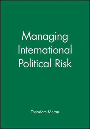 Managing International Political Risk de T Moran