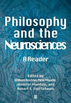 Philosophy and the Neurosciences: A Reader de Bechtel