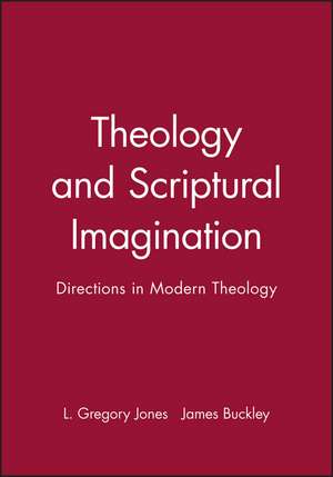 Theology and Scriptural Imagination de Jones
