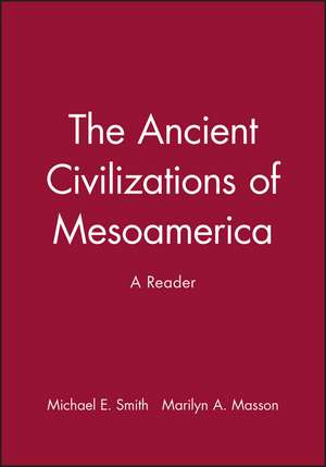 Ancient Civilizations of Mesoamerica – A Reader de M. Smith