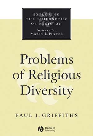 Problems of Religious Diversity de PJ Griffiths