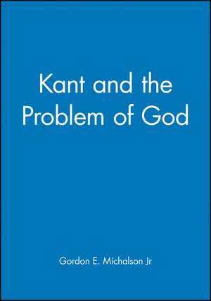 Kant and the Problem of God de Michalson