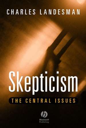 Skepticism – The Central Issues de C Landesman