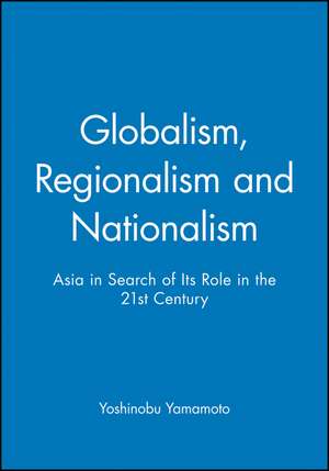 Globalism, Regionalism and Nationalism de Y Yamamoto