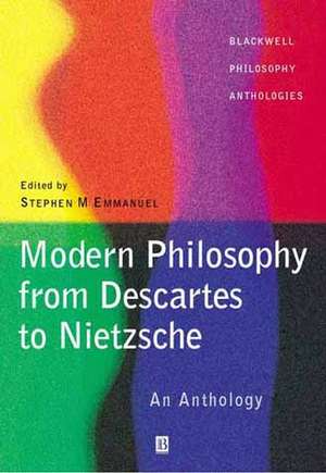 Modern Philosophy: From Descartes to Nietzsche, An Anthology de Emmanuel