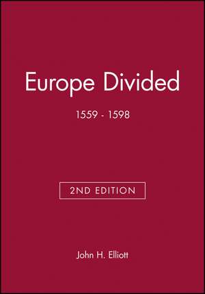 Europe Divided 1559–1598 2e de JH Elliott