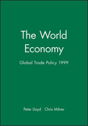 The World Economy: Global Trade Policy 1999 de P Lloyd