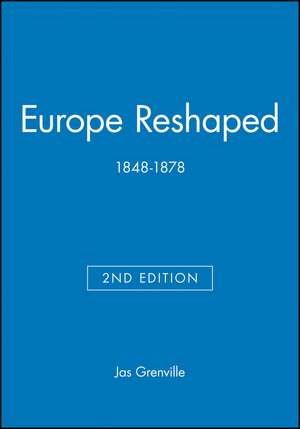 Europe Reshaped 1848–1878 2e de JAS Grenville