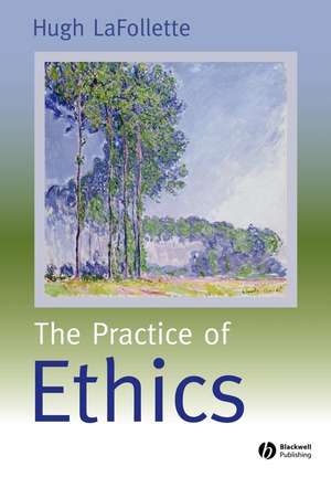 The Practice of Ethics de H LaFollette