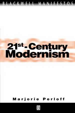 21st–century Modernism: The "New" Poetics de M Perloff