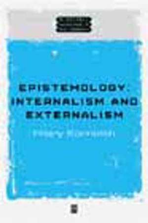 Epistemology: Internalism and Externalism de H Kornblith