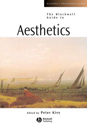 The Blackwell Guide to Aesthetics de Kivy