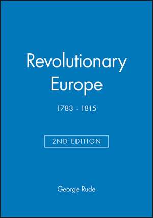 Revolutionary Europe 1783–1815 2e de G Rude