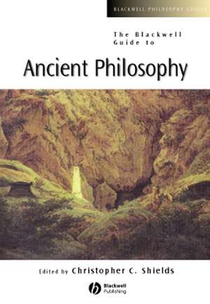 The Blackwell Guide to Ancient Philosophy de C Shields