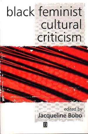 Black Feminist Cultural Criticism de J Bobo