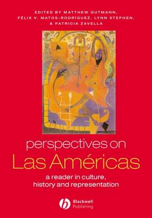 Perspectives on Las Américas – A Reader in Culture , History and Representation de MC Gutmann