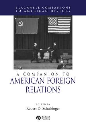 Companion to American Foreign Relations de R Schulzinger