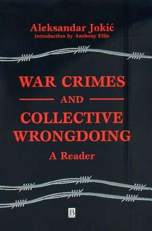 War Crimes and Collective Wrongdoing – A Reader de A Jokic