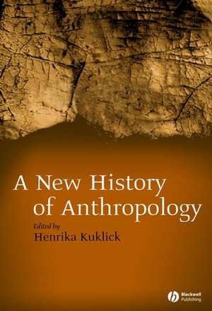 A New History of Anthropology de H Kuklick