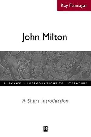 John Milton: A Short Introduction de R Flannagan