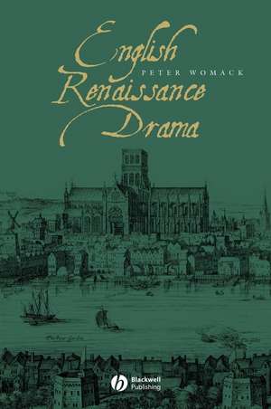 English Renaissance Drama de P Womack