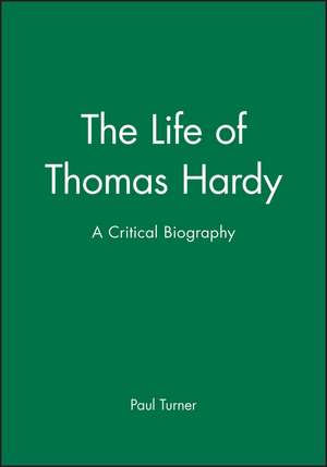 The Life of Thomas Hardy: A Critical Biography de PD Turner