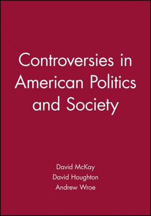 Controversies in American Politics and Society de David McKay