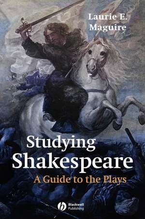 Studying Shakespeare: A Guide to the Plays de LE Maguire